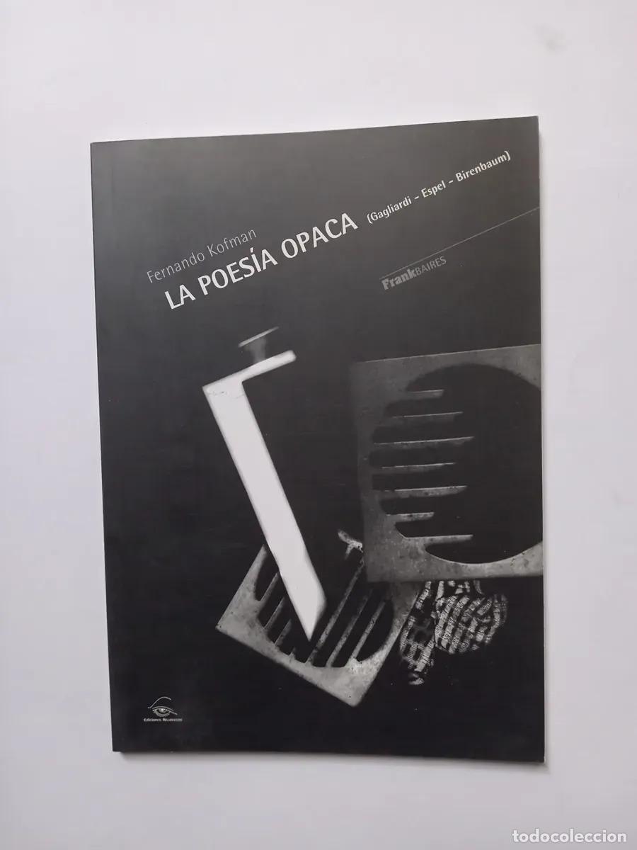 Libros: La poes&iacute;a opaca Gagliardi, Espel, Birenbaum - Fernando Kofman