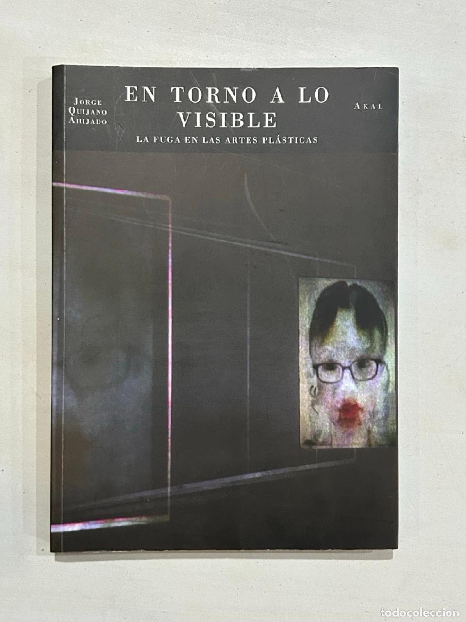 Libros: Jorge Quijano Ahijado - En torno a lo visible. La fuga en las artes pl&aacute;sticas