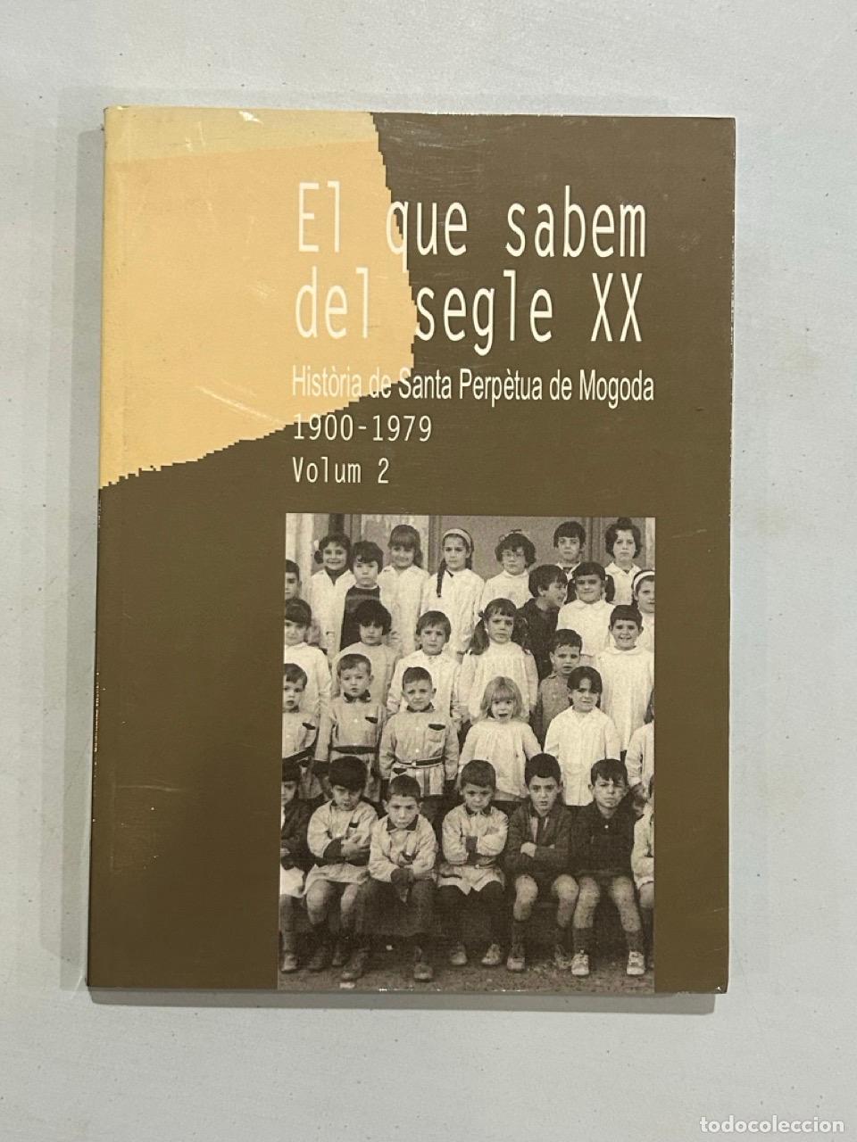 Libri di seconda mano: El que sabem del segle XX Hist&ograve;ria de Santa Perp&egrave;tua de Mogoda Volum 2