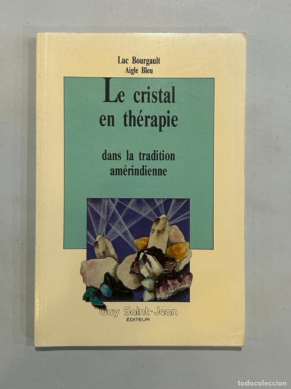 Livros em segunda m&atilde;o: Luc Bourgault - Le cristal en th&eacute;rapie dans la tradition am&eacute;rindienne