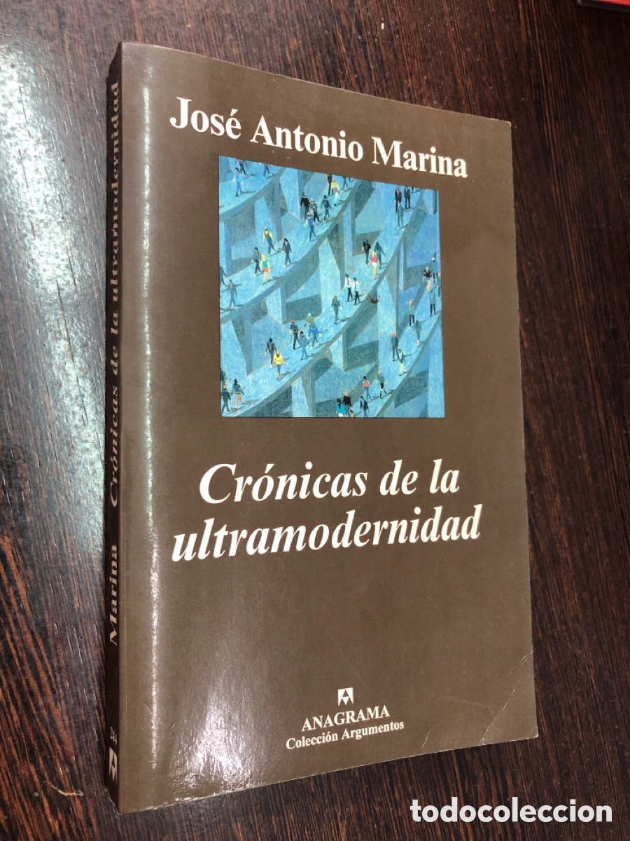 Livres: CRONICAS DE LA ULTRAMODERNIDAD JOSE ANTONIO MARINA ANAGRAMA COLECCION ARGUMENTOS