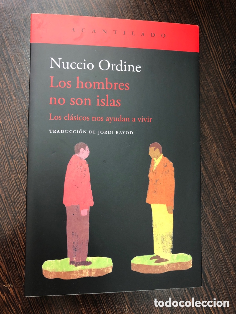 Libri di seconda mano: LOS HOMBRES NO SON ISLAS LOS CLASICOS NOS AYUDAN A VIVIR NUCCIO ORDINE ACANTILADO