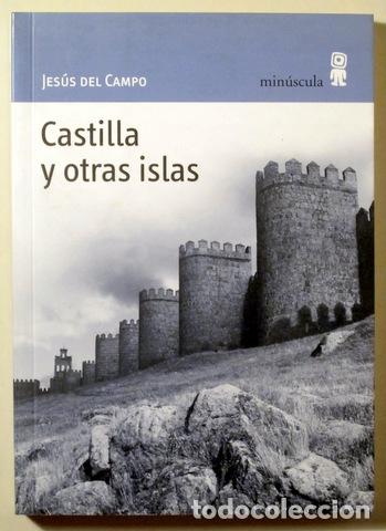 books: CAMPO, Jes&uacute;s del - CASTILLA Y OTRAS ISLAS - Barcelona 2008 - 1&ordf; edici&oacute;n