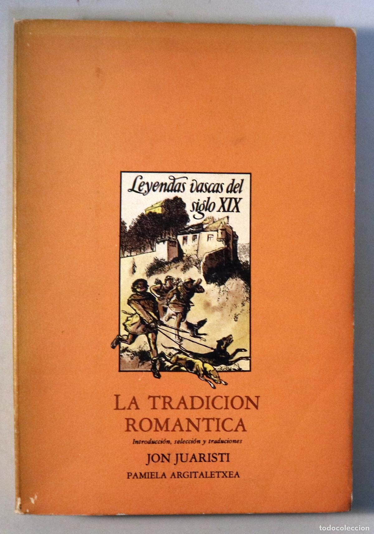 books: JUARISTI, Jon - LA TRADICI&Oacute;N ROM&Aacute;NTICA. Leyendas vascas del siglo XIX - Pamplona 1986 - 1&ordf; edici&oacute;n