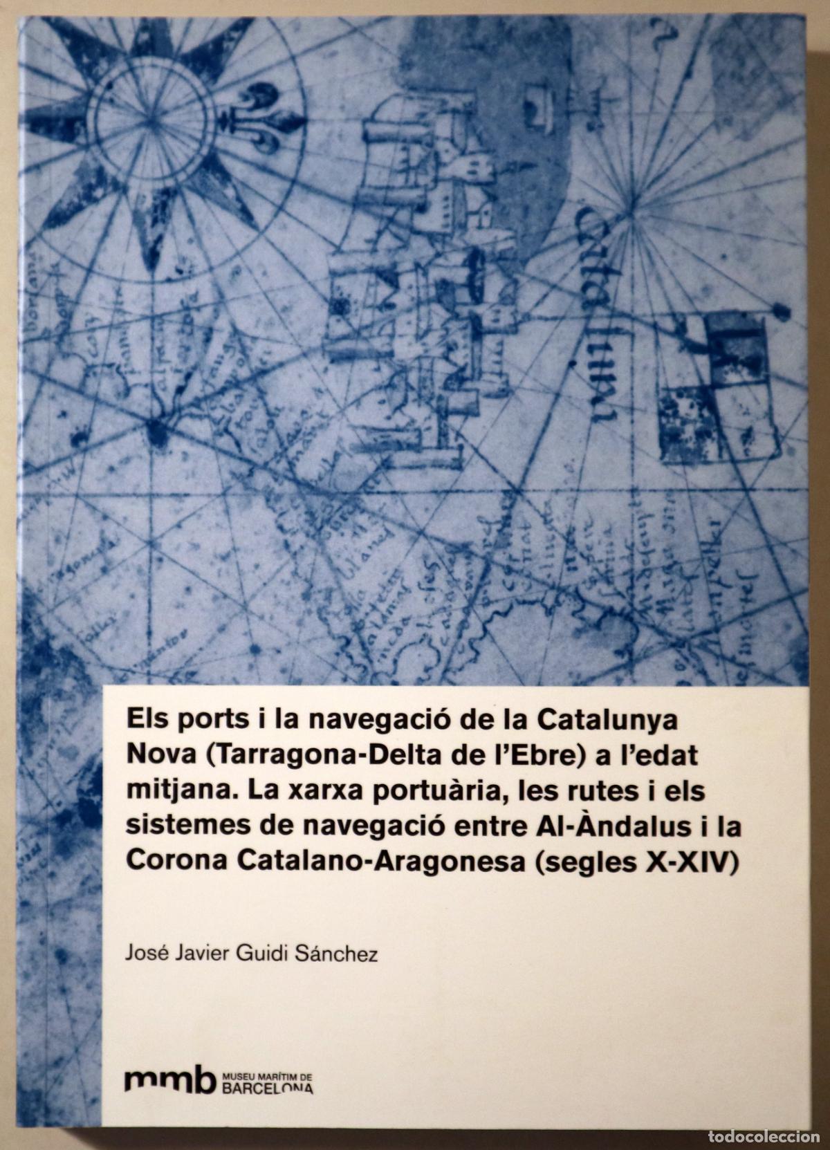 Libros: GUIDI S&Aacute;NCHEZ, Jos&eacute; Javier - ELS PORTS I LA NAVEGACI&Oacute; DE CATALUNYA NOVA (TARRAGONA-DELTA DE L'EBRE)