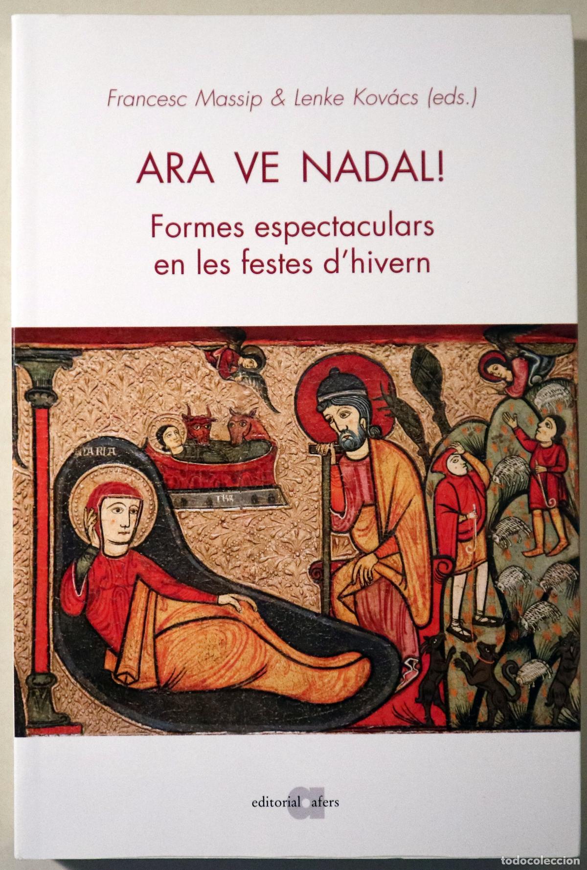 Libros: MASSIP, Francesc - KOV&Aacute;CS, Lenke (eds.) - ARA VE NADAL! Formes espectaculars en les festes d'hivern