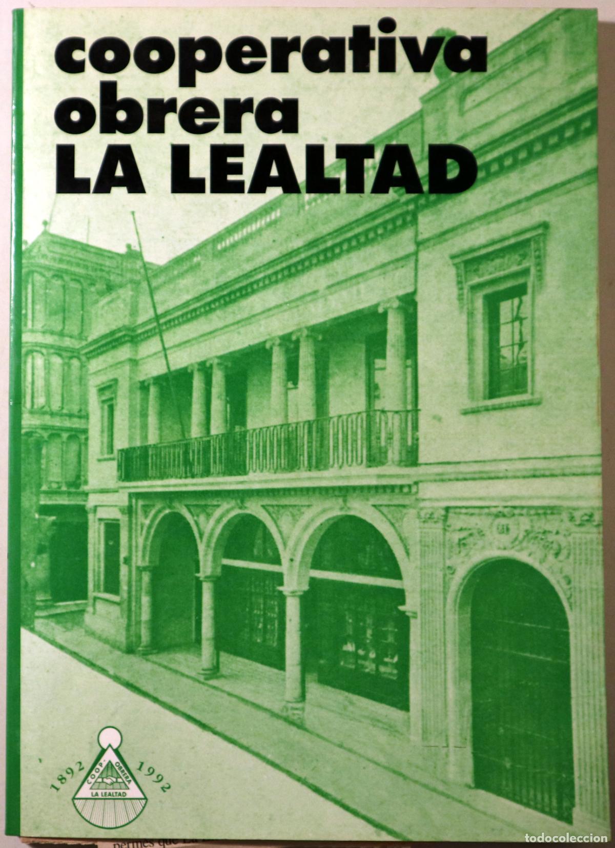 Libros: BIOSCA, Genona - SANROM&Agrave;, Joan - COOPERATIVA OBRERA LA LEALTAD, 1892-1992 - Vila de Gr&agrave;cia 1992 - Il