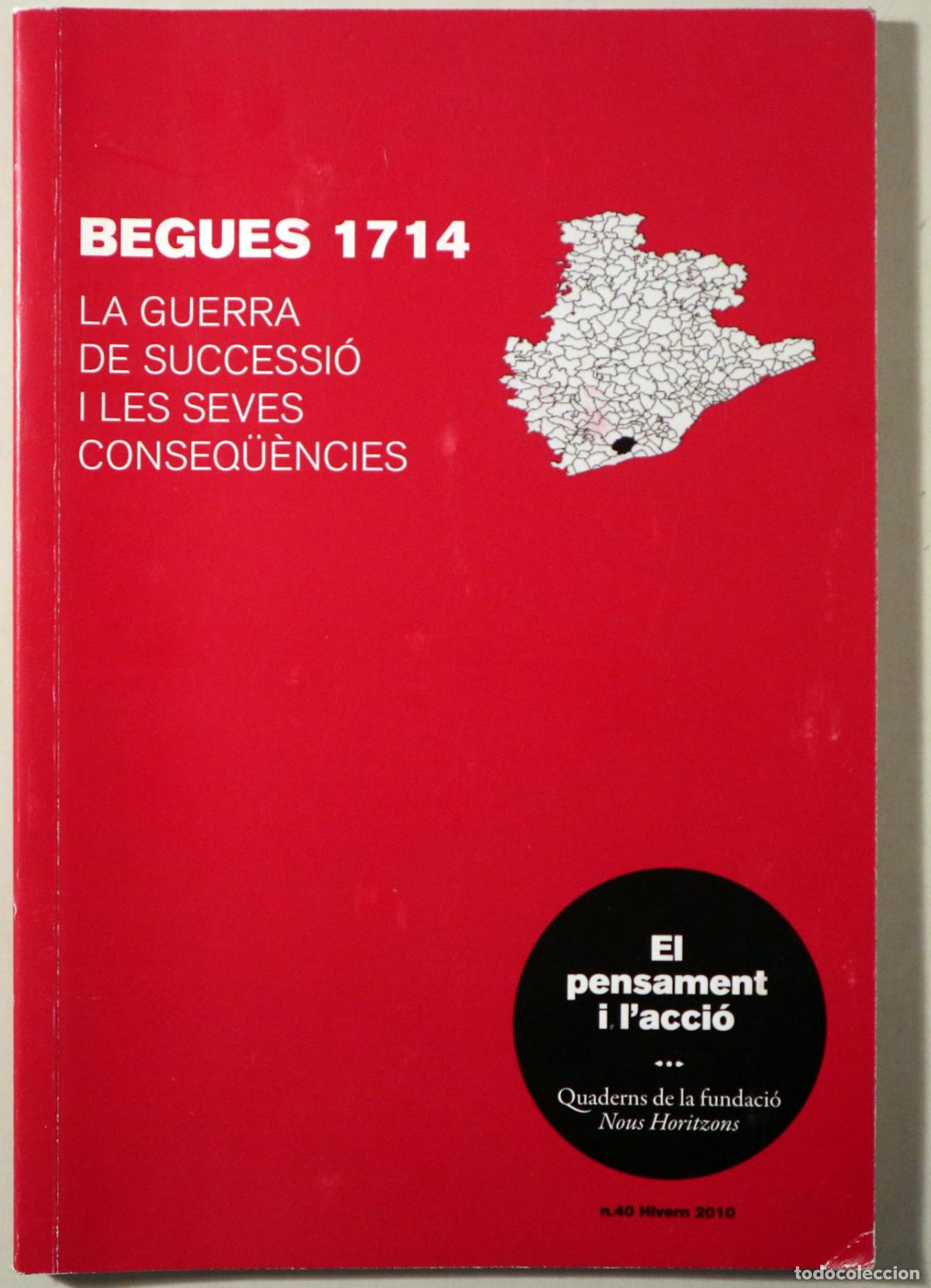Libros: EL PENSAMENT I L'ACCI&Oacute; N&ordm; 40: BEGUES 1714. La Guerra de Successi&oacute; i les seves conseq&uuml;&egrave;ncies - Barcel