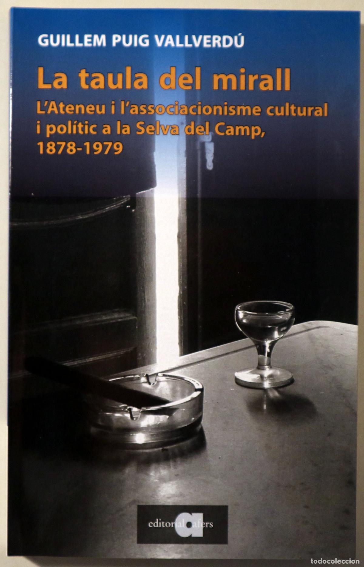 Libros: PUIG VALLVERD&Uacute;, Guillem - LA TAULA DEL MIRALL. L'Ateneu i l'associacionisme cultural i pol&iacute;tic a la