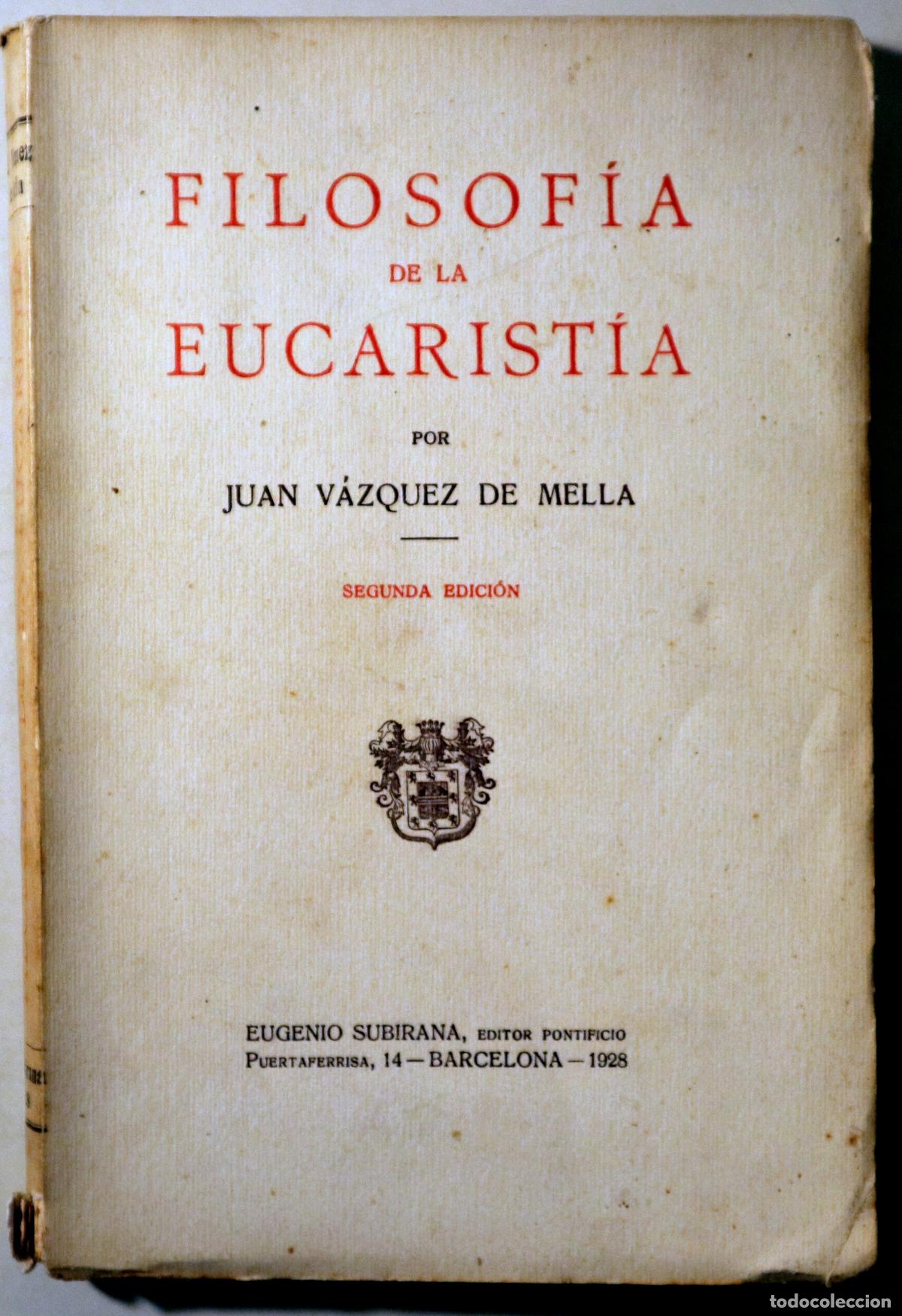 Libri di seconda mano: V&Aacute;ZQUEZ DE MELLA, Juan - FILOSOF&Iacute;A DE LA EUCARIST&Iacute;A - Barcelona 1928