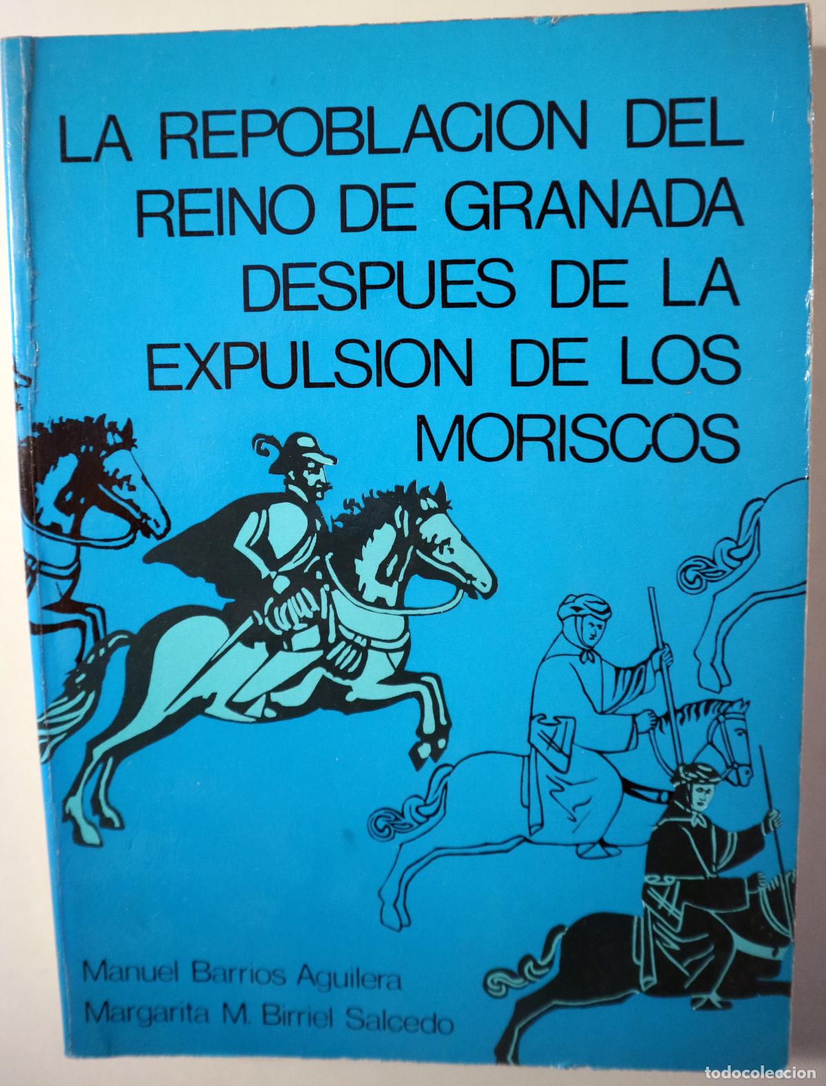 B&uuml;cher: BARRIOS, Manuel - LA REPOBLACI&Oacute;N DEL REINO DE GRANADA DESPU&Eacute;S DE LA EXPULSI&Oacute;N DE LOS MORISCOS - Gran