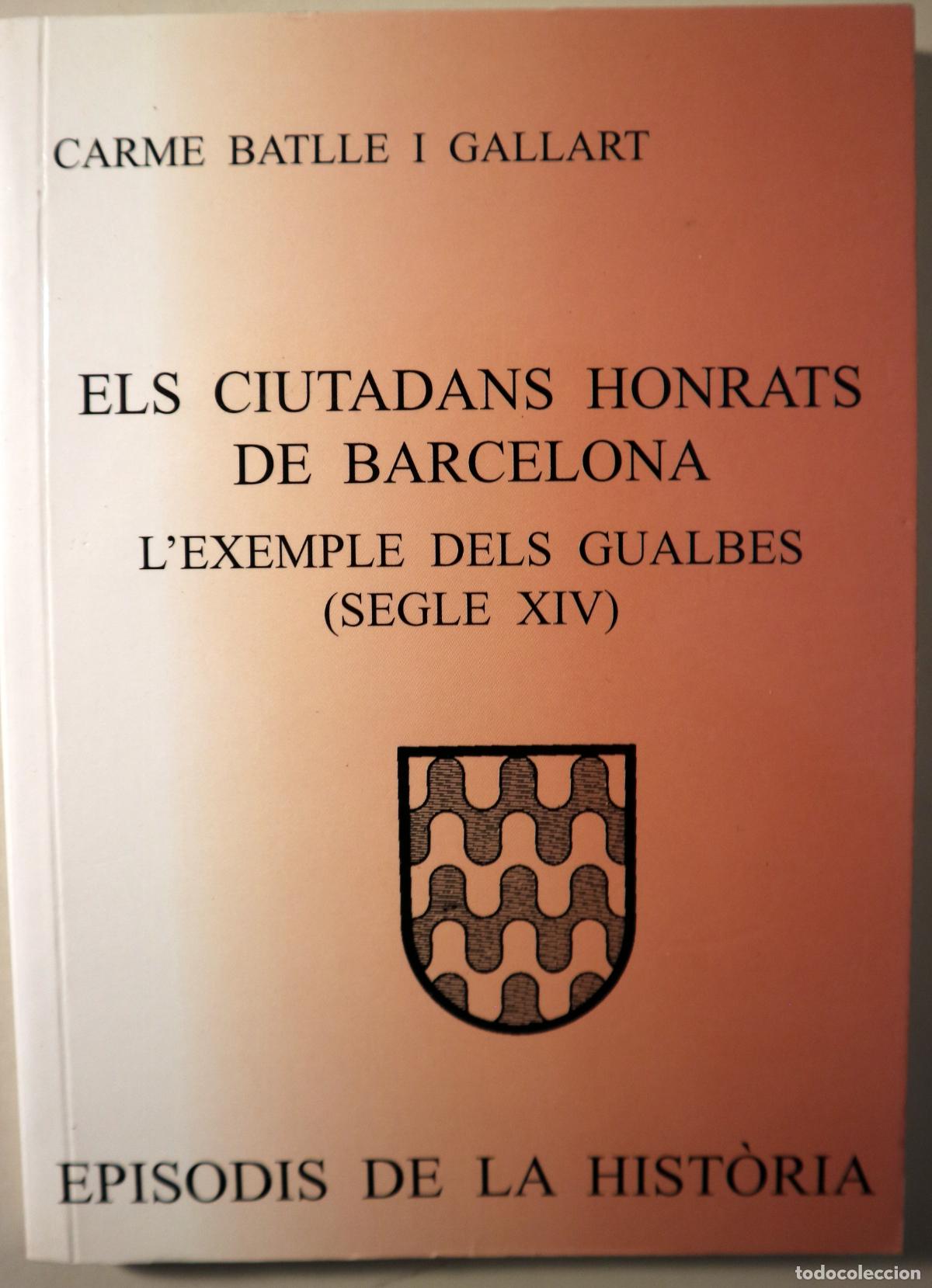 B&uuml;cher: BATLLE, Carme - ELS CIUTADANS HONRATS DE BARCELONA. L'exemple dels Gualbes (s. XIV) - Barcelona 200