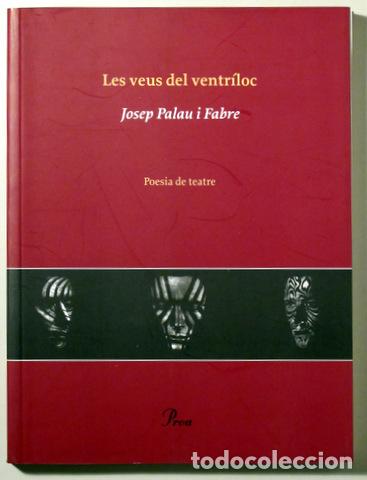 Livros em segunda m&atilde;o: PALAU I FABRE, Josep - LES VEUS DEL VENTRILOC. Poesia de teatre - Barcelona 2001 - 1&ordf; edici&oacute;