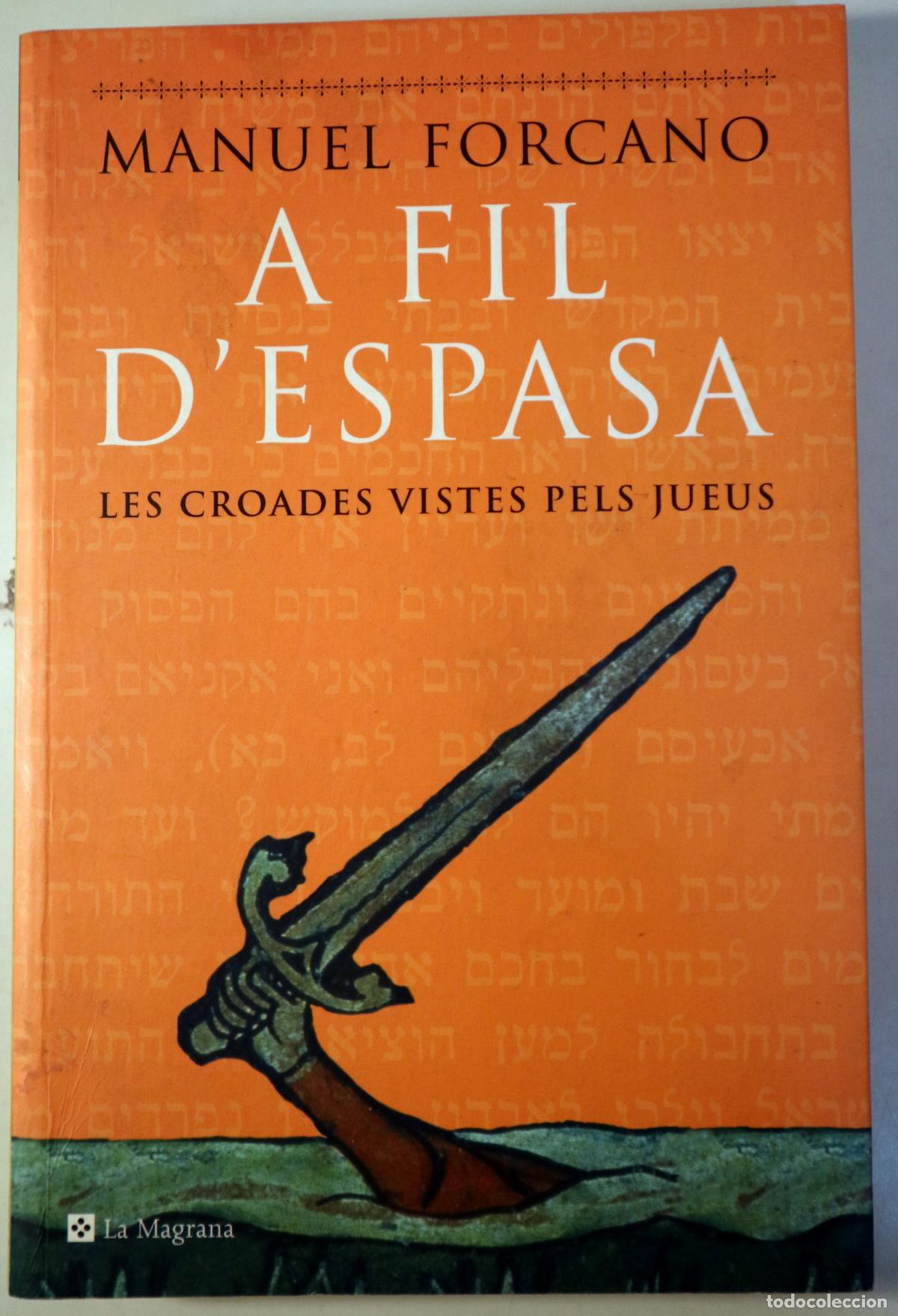 Livros em segunda m&atilde;o: FORCANO, Manuel - A FIL D'ESPASA. Les Croades vistes pels Jueus - Barcelona 2007 - Dedicat