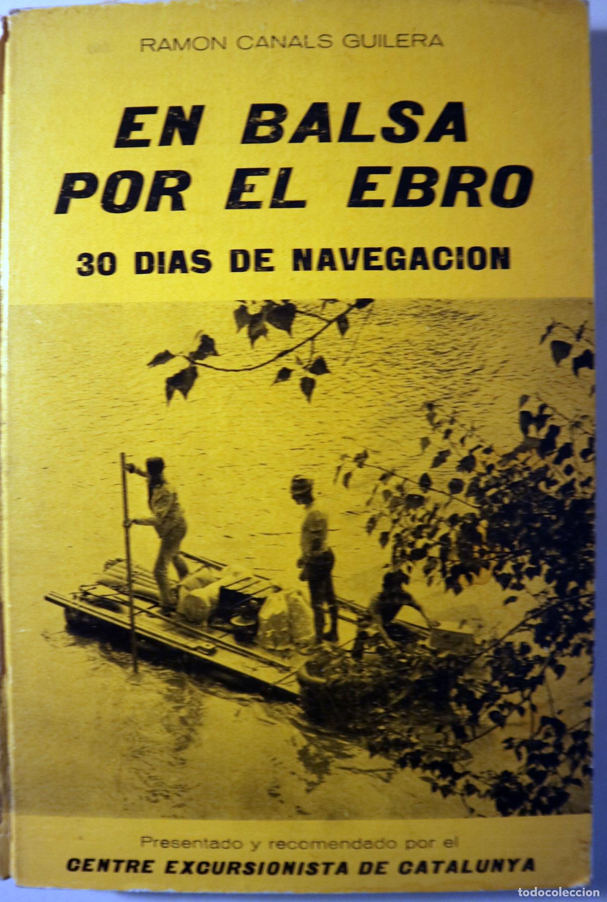 Livros em segunda m&atilde;o: CANALS GUILERA, Ramon - EN LA BALSA POR EL EBRO. 30 d&iacute;as de navegaci&oacute;n - Barcelona 1971 - Ilustrado
