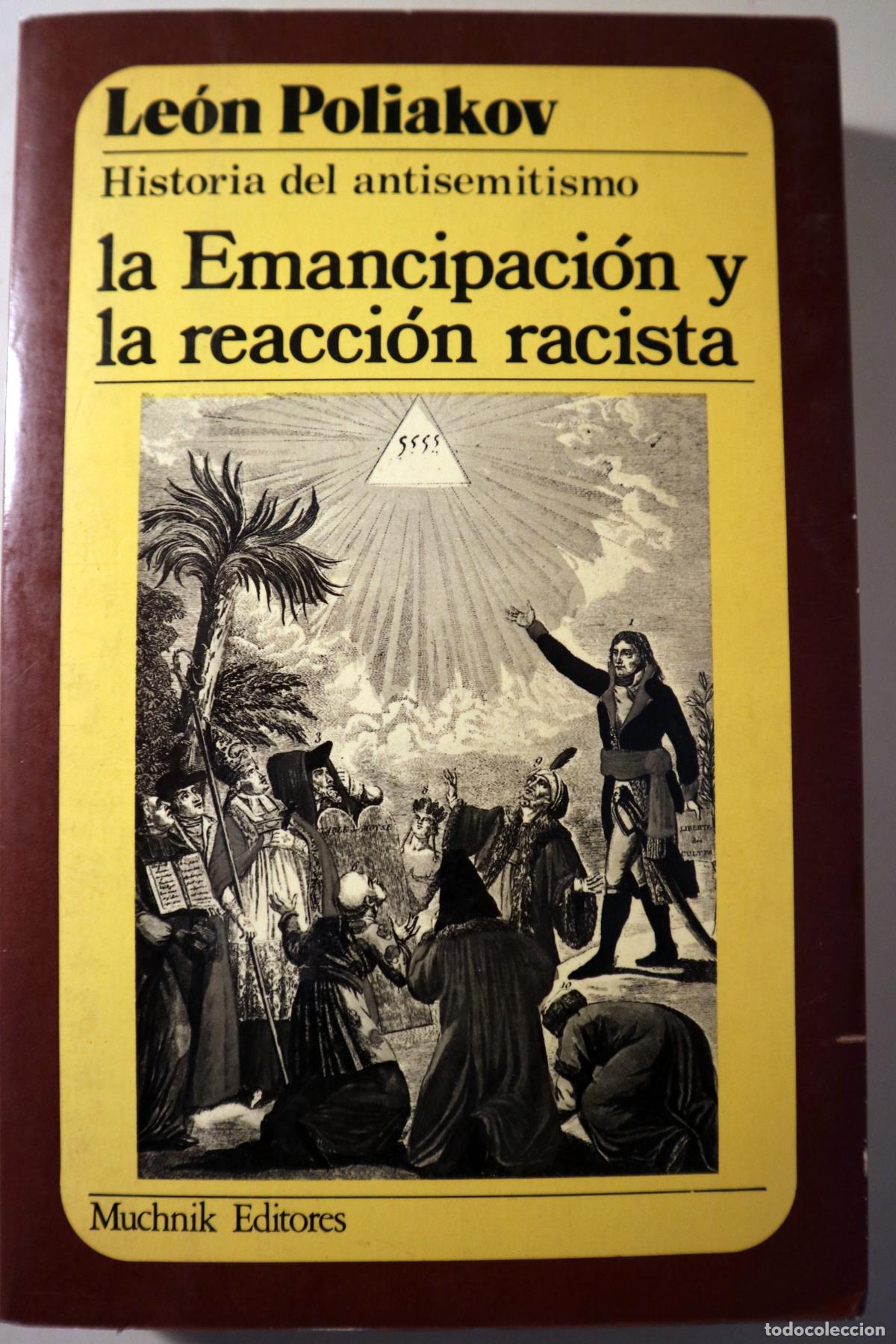 B&uuml;cher: POLIAKOV, Le&oacute;n - HISTORIA DEL ANTISEMITISMO. La Emancipaci&oacute;n y la reacci&oacute;n racista - Barcelona 1984