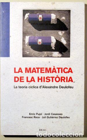 Libri di seconda mano: PUJOL, Enric, etc.- Alexandre Deulofeu - LA MATEM&Agrave;TICA DE LA HIST&Ograve;RIA. La teoria c&iacute;clica d'Alexandre