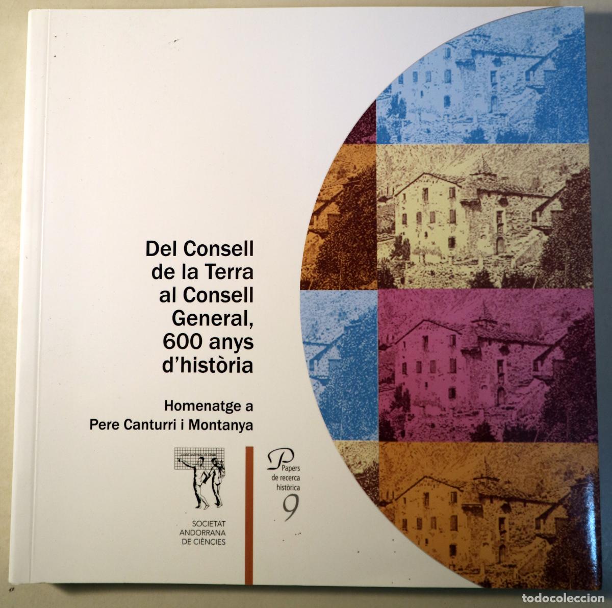 Libri di seconda mano: Canturri i Montoya, Pere - DEL CONSELL DE LA TERRA AL CONSELL GENERAL, 600 ANYS D'HIST&Ograve;RIA - Andorra