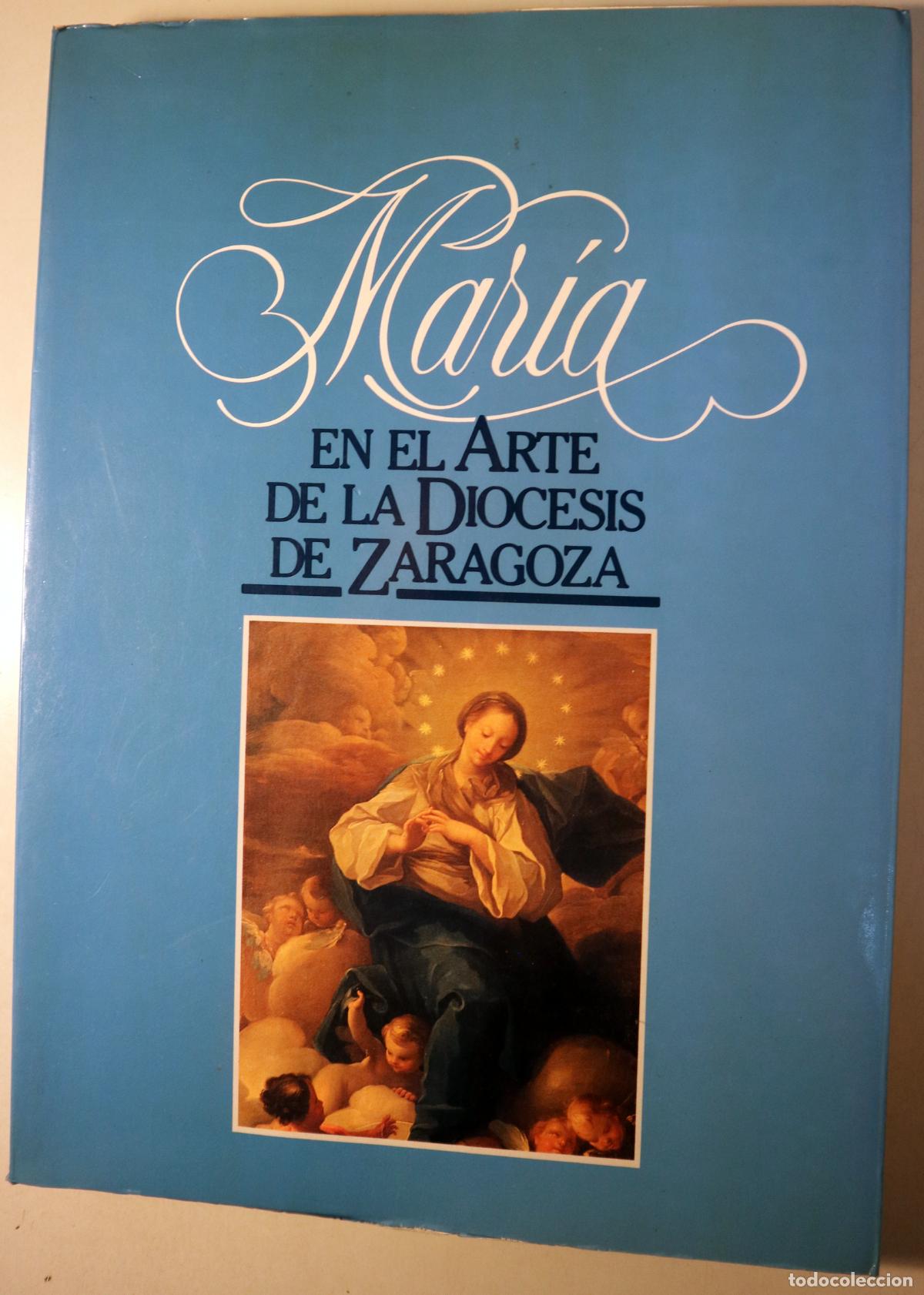 Libri di seconda mano: MAR&Iacute;A EN EL ARTE DE LA DI&Oacute;CESIS DE ZARAGOZA - Zaragoza 1988 - Muy ilustrado