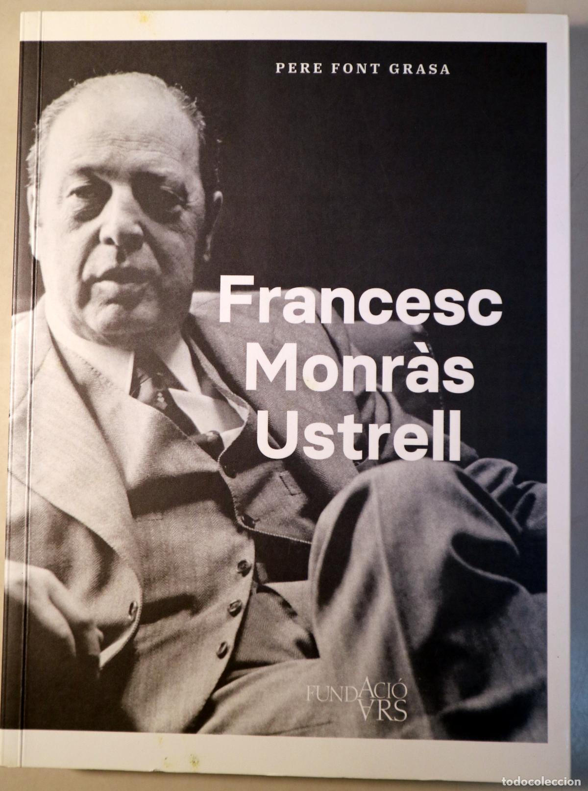 Libri di seconda mano: FONT GRASA, pere - FRANCESC MONR&Agrave;S USTRELL. Un banquer, una ciutat , un pa&iacute;s - Sabadell 2019