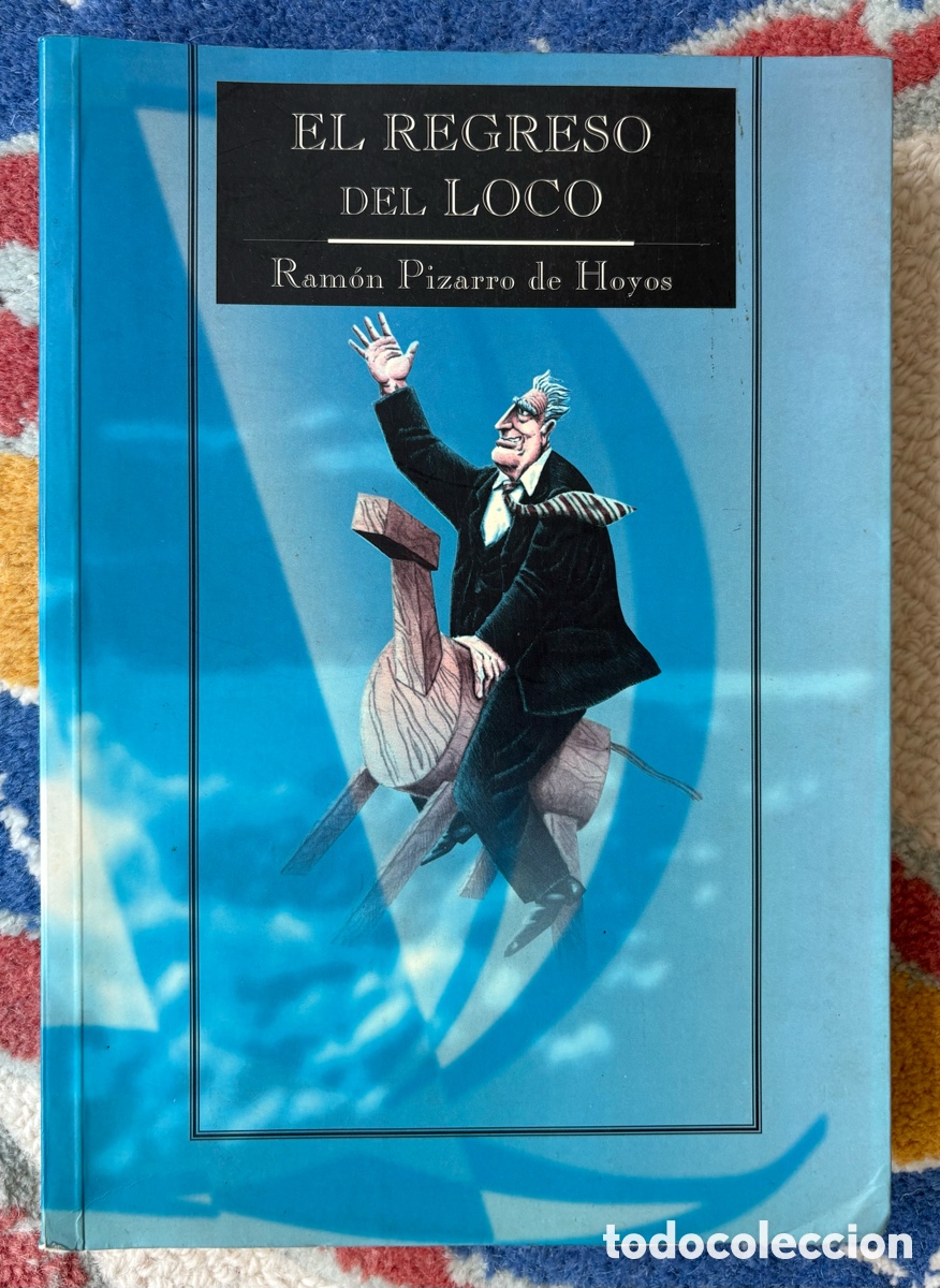 Libros: El regreso del loco por Ram&oacute;n Pizarro de HoyosAutor: Pizarro de Hoyos, Ram&oacute;n