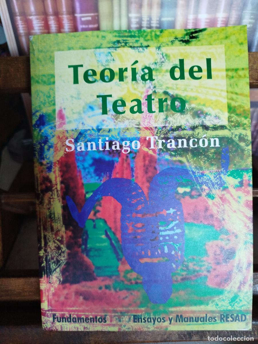Libros: Teor&iacute;a del teatro: bases para el an&aacute;lisis de la obra dram&aacute;tica - Tranc&oacute;n, Santiago.