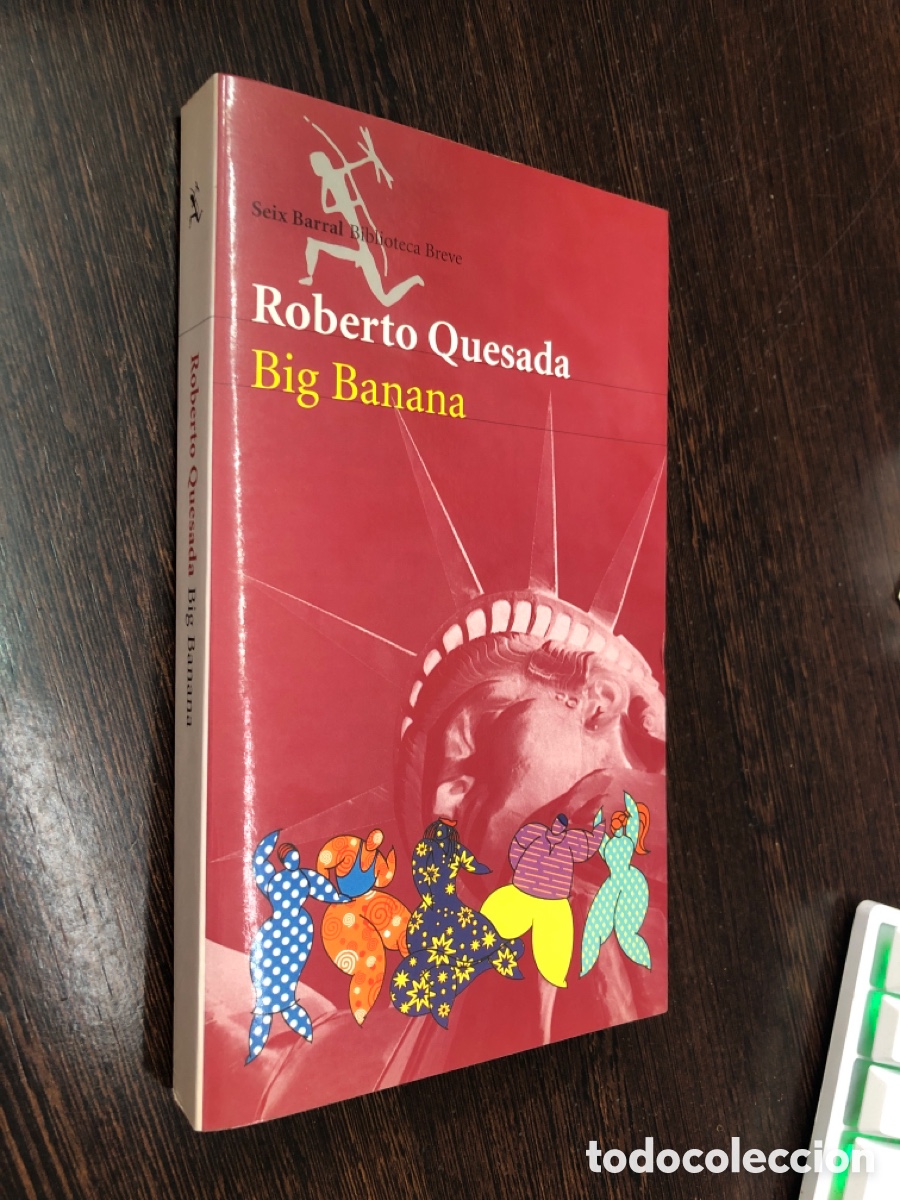 Libros: ROBERTO QUESADA BIG BANANA SEIX BARRAL BIBLIOTECA BREVE