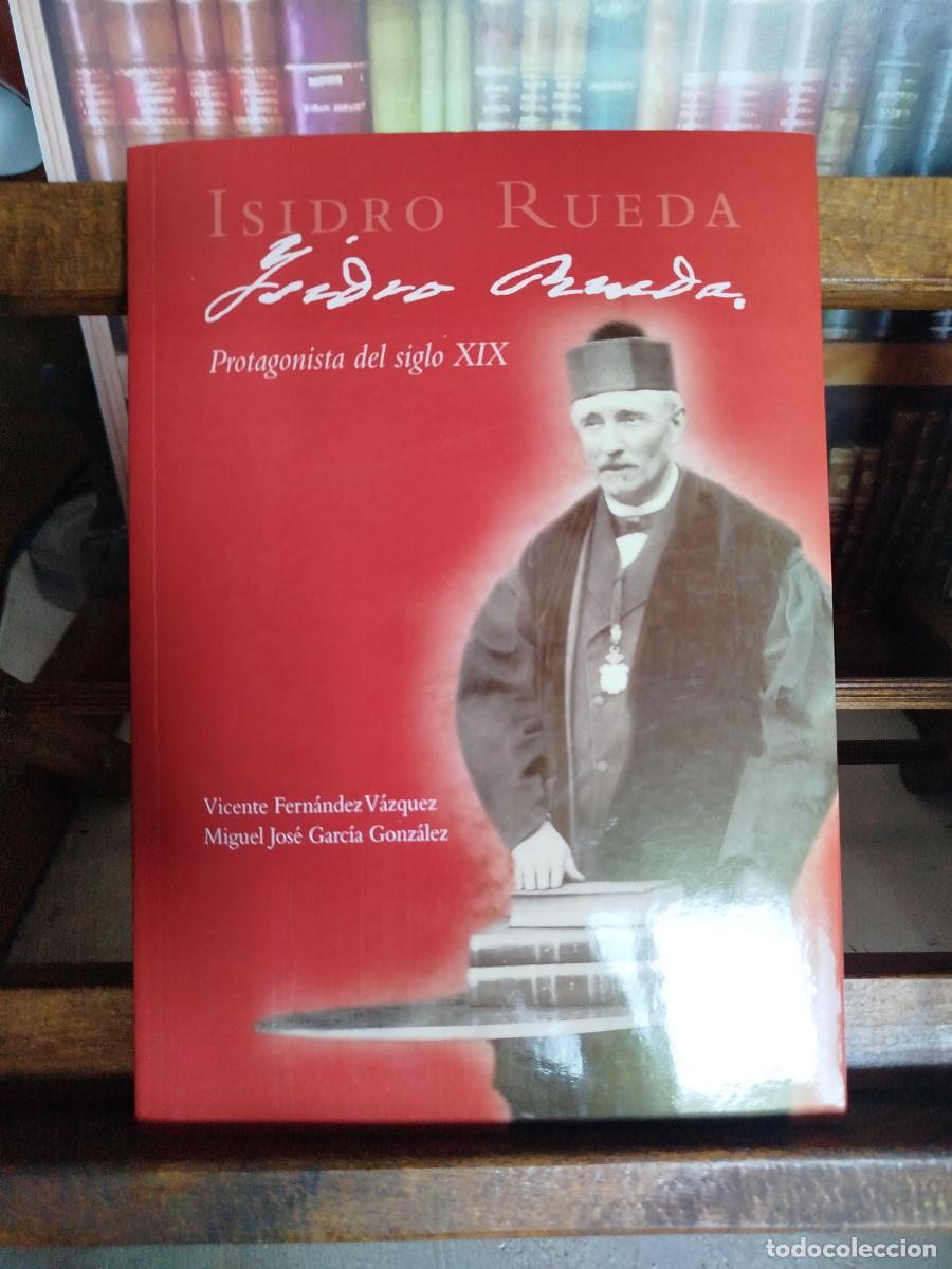 Libros: Isidro Rueda: protagonista del siglo XIX - Fern&aacute;ndez V&aacute;zquez, Vicente.; Garc&iacute;a Gonz&aacute;lez, Miguel Jos&eacute;