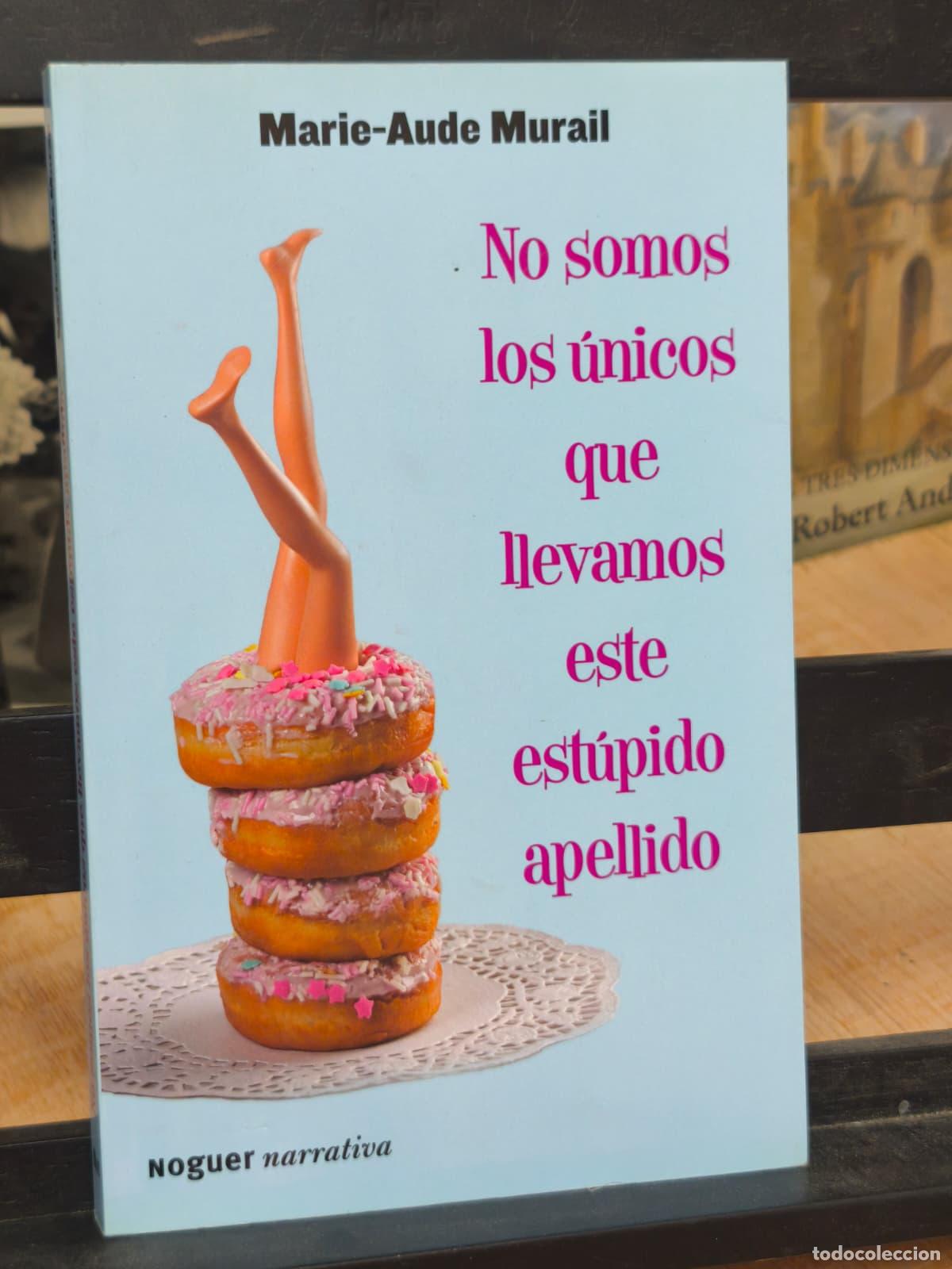 Libros: NO SOMOS LOS &Uacute;NICOS QUE LLEVAMOS ESTE ESTUPIDO APELLIDO - Marie Aude Murail (IB1023E )