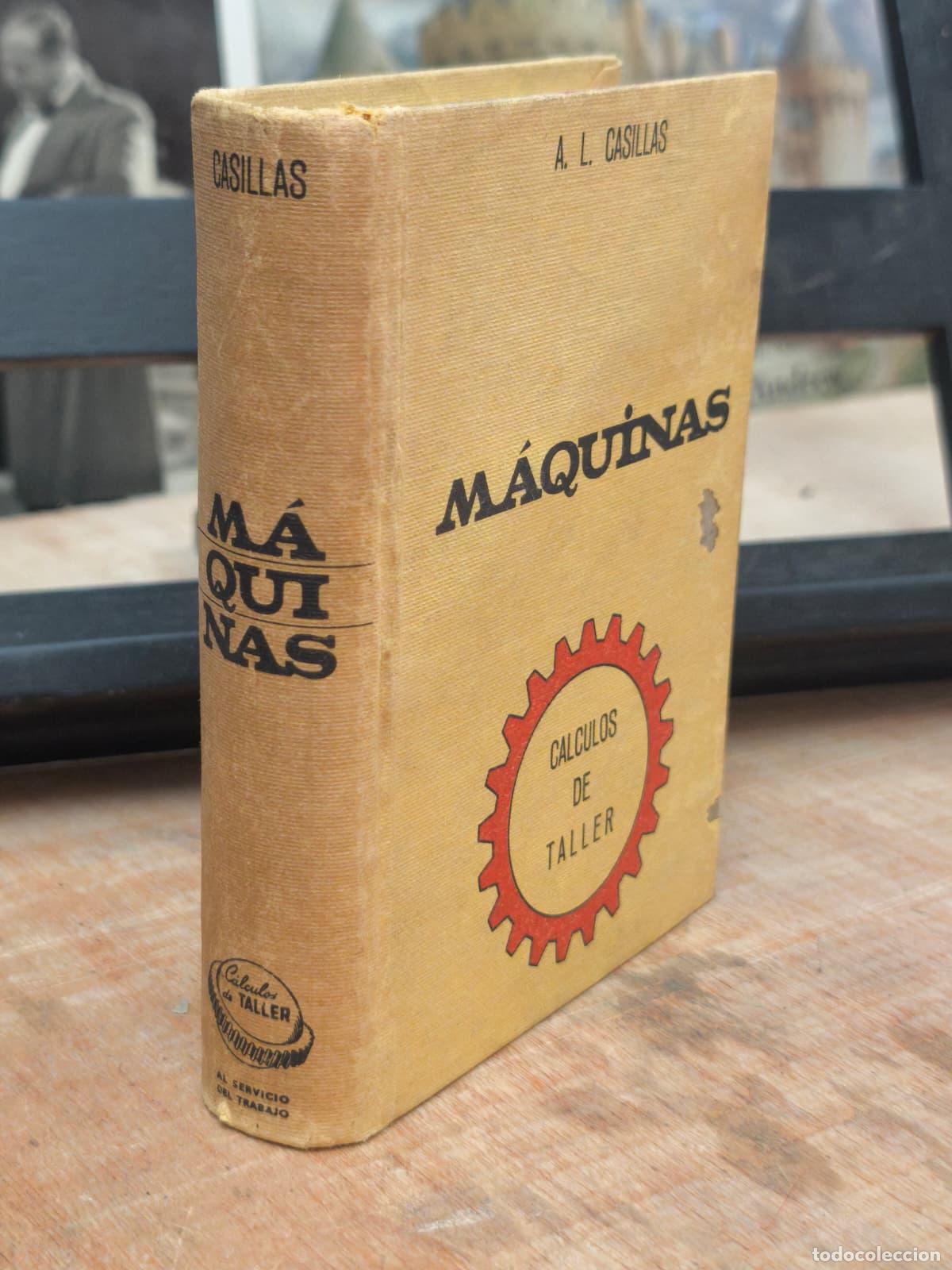 Libros: M&Aacute;QUINAS - C&aacute;lculos de taller - A. L. Casillas - Edici&oacute;n hispanoamericana - 1972 (IB10326M)