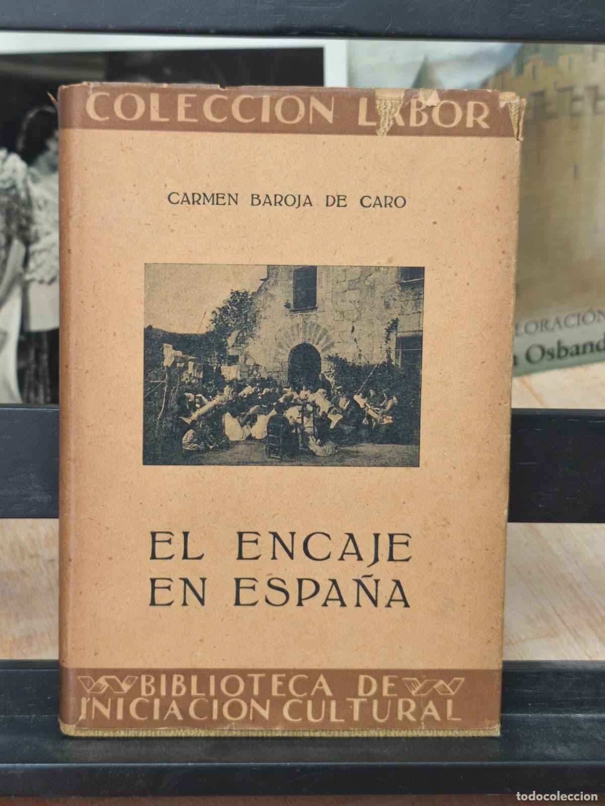 Libros: EL ENCAJE EN ESPA&Ntilde;A - Carmen Baroja de Caro - Labor - 1933 (IB10327W)