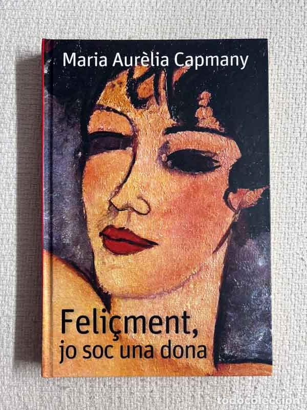 B&uuml;cher: Feli&ccedil;ment jo soc una dona - Maria Aur&egrave;lia Capmany