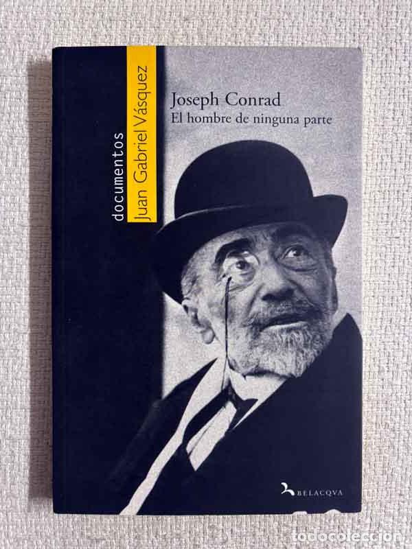 Livres: Joseph Conrad. El hombre de ninguna parte - Juan Gabriel V&aacute;squez