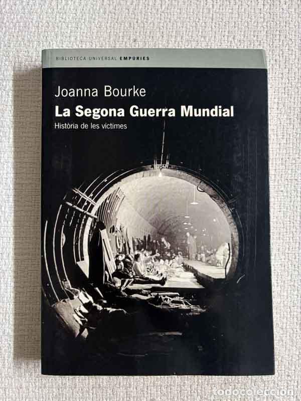 Libri di seconda mano: La Segona Guerra Mundial. Hist&ograve;ria de les v&iacute;ctimes. - Joanna Bourke