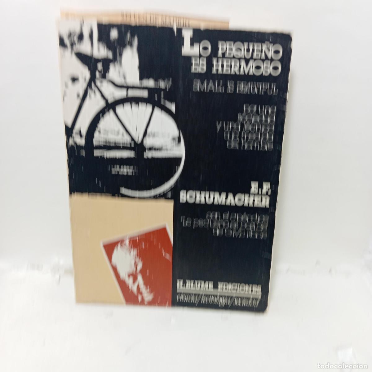 B&uuml;cher: LO PEQUE&Ntilde;O ES HERMOSO. Por una sociedad y una t&eacute;cnica a la medida del hombre - Edward F. Schumacher
