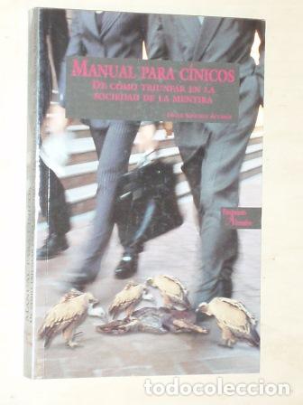 Libri di seconda mano: MANUAL PARA C&Iacute;NICOS - DE C&Oacute;MO TRIUNFAR EN LA SOCIEDAD DE LA MENTIRA - S&aacute;nchez &Aacute;lvarez, Javier