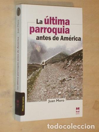 Libri di seconda mano: LA &Uacute;LTIMA PARROQUIA ANTES DE AM&Eacute;RICA - Moro, Juan