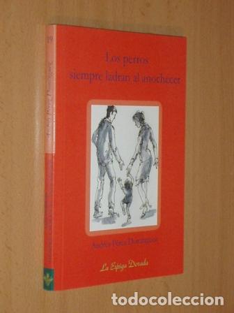 B&uuml;cher: LOS PERROS SIEMPRE LADRAN AL ANOCHECER - P&eacute;rez Dom&iacute;nguez, Andr&eacute;s