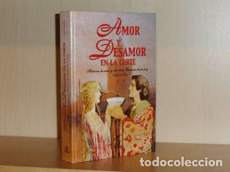 B&uuml;cher: AMOR Y DESAMOR EN LA CORTE - Historias de amor y odio desde Cleopatra hasta hoy - Grixalba, Carlos