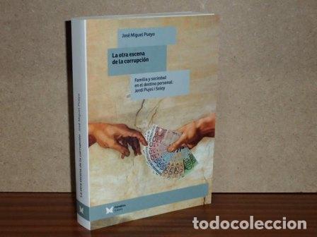Libri di seconda mano: LA OTRA ESCENA DE LA CORRUPCI&Oacute;N - Familia y sociedad en el destino personal: Jordi Pujol i Soley - P