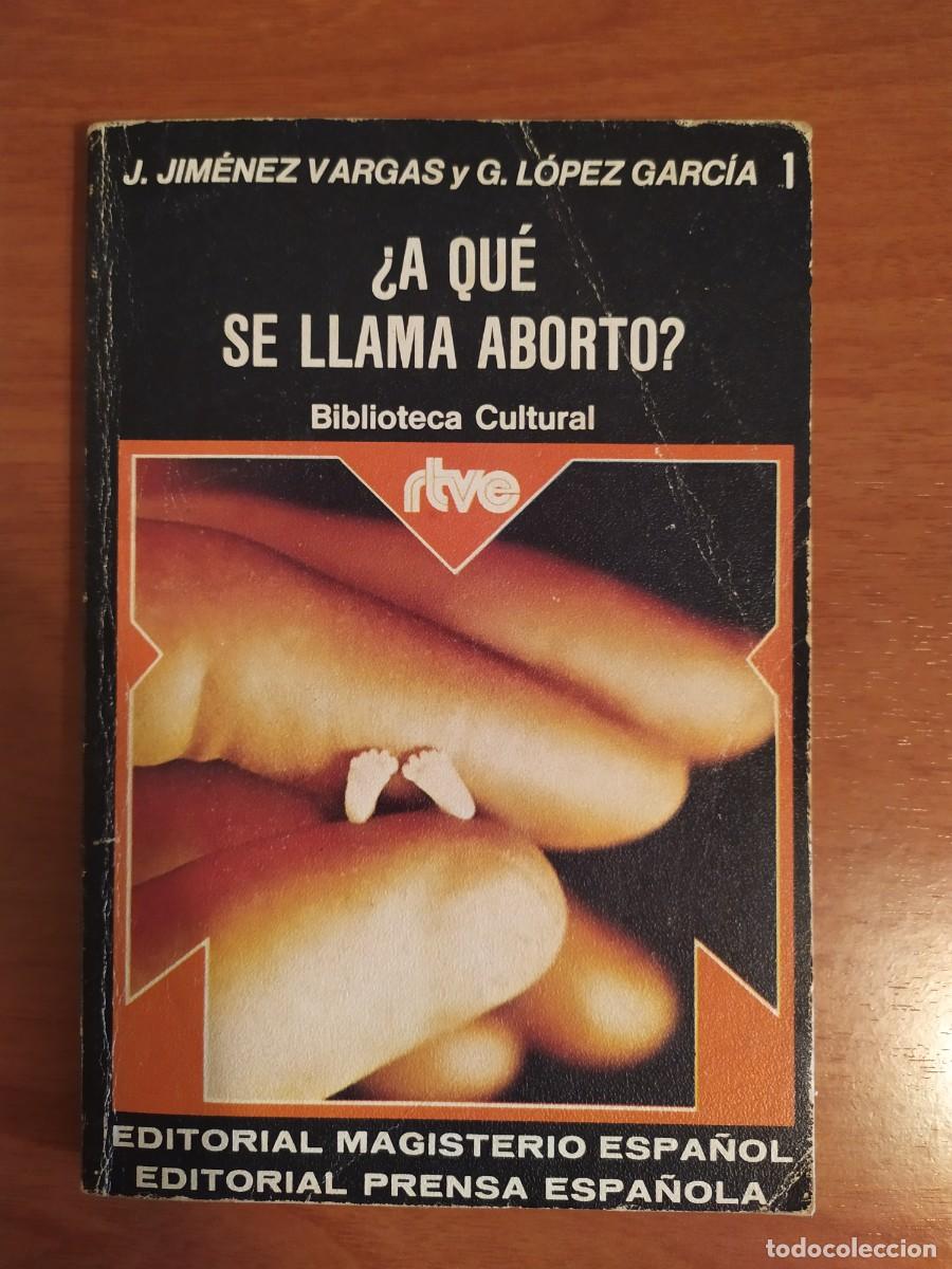 Libros: &iquest;A que se llama aborto? - J. Jim&eacute;nez Vargas y G. L&oacute;pez Garc&iacute;a