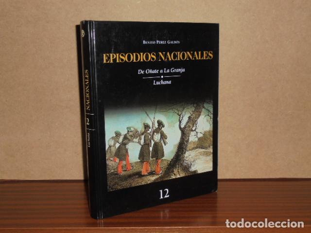 Libros: EPISODIOS NACIONALES 12 - DE O&Ntilde;ATE A LA GRANJA - LUCHANA - P&eacute;rez Gald&oacute;s, Benito