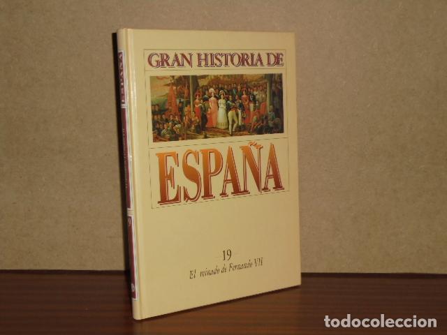 Libri di seconda mano: GRAN HISTORIA DE ESPA&Ntilde;A 19 - EL REINADO DE FERNANDO VII - VV. AA.