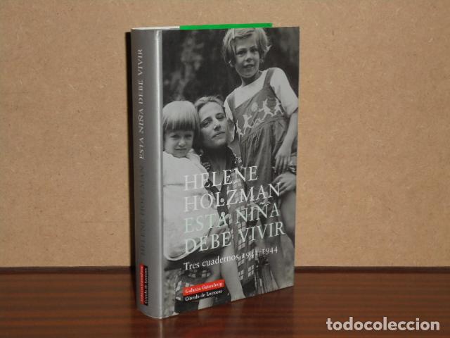 Libros: ESTA NI&Ntilde;A DEBE VIVIR - Tres cuadernos 1941-1944 - Holzman, Helene