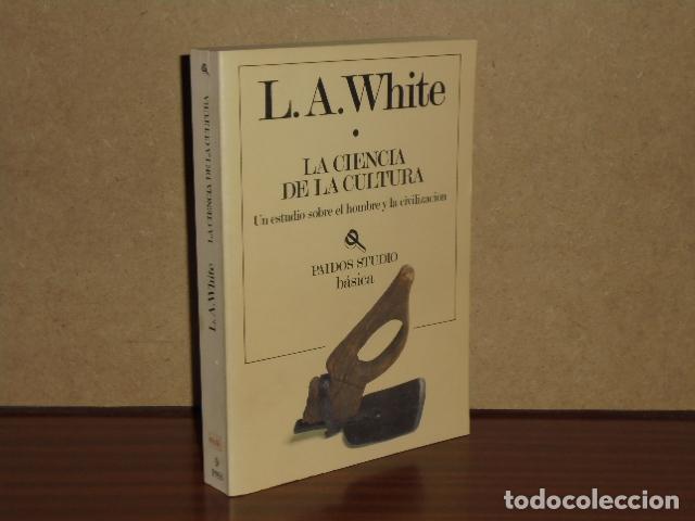 Libri di seconda mano: LA CIENCIA DE LA CULTURA - Un estudio sobre el hombre y la civilizaci&oacute;n - White, L. A.