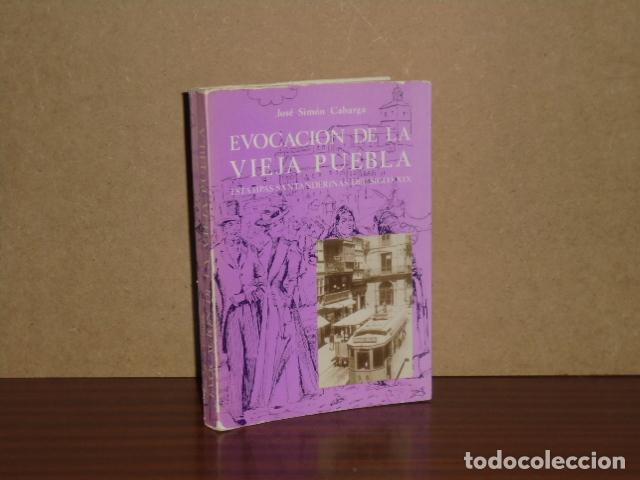 B&uuml;cher: EVOCACI&Oacute;N DE LA VIEJA PUEBLA - Estampas santanderinas del siglo XIX - Sim&oacute;n Cabarga, Jos&eacute;