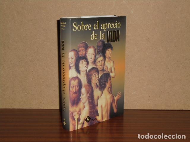 Livres: SOBRE EL APRECIO DE LA VIDA - VV. AA. - Joaqu&iacute;n L. Ortega (ed.)