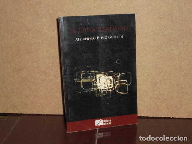 Libros: LA OTRA REALIDAD - P&eacute;rez Guill&eacute;n, Alejandro