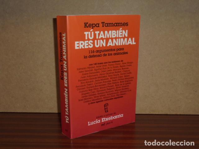 Libri di seconda mano: T&Uacute; TAMBI&Eacute;N ERES UN ANIMAL - 116 argumentos para la defensa de los animales - Tamames, Kepa
