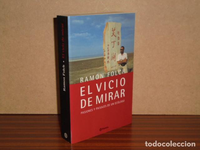 Libri di seconda mano: EL VICIO DE MIRAR - Pasiones y paisajes de un ec&oacute;logo - Folch, Ramon